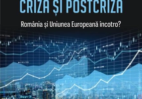 Băncile centrale, criza și postcriza. România și Uniunea Europeană încotro?