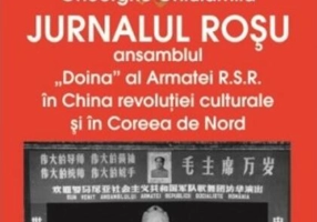 Jurnalul roșu. Ansamblul „Doina” al Armatei R.S.R. în China revoluţiei culturale și în Coreea de Nord