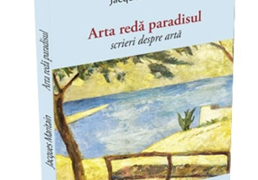Arta redă paradisul. Scrieri despre artă