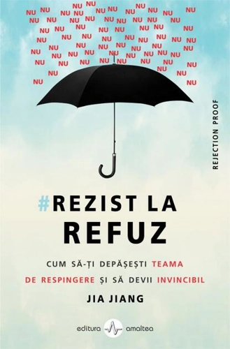 Rezist la refuz. Cum să-ți depășești teama de respingere și să devii invincibil