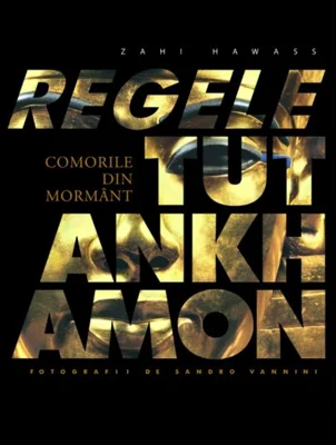 Regele Tutankhamon. Comorile din mormânt