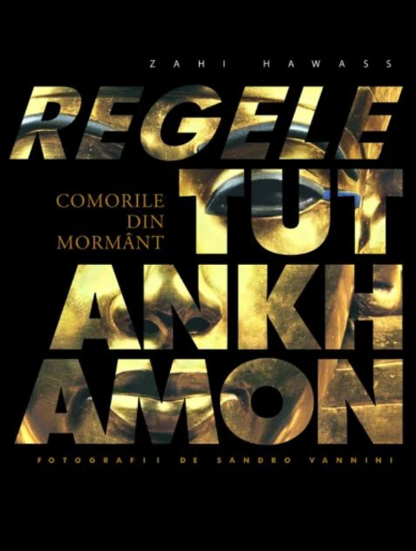 Regele Tutankhamon. Comorile din mormânt