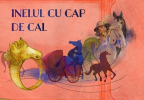 Inelul cu cap de cal. Istoria romilor povestită copiilor