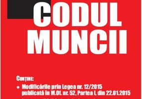 Codul muncii. Culegere de acte normative (actualizat 22.01.2015)