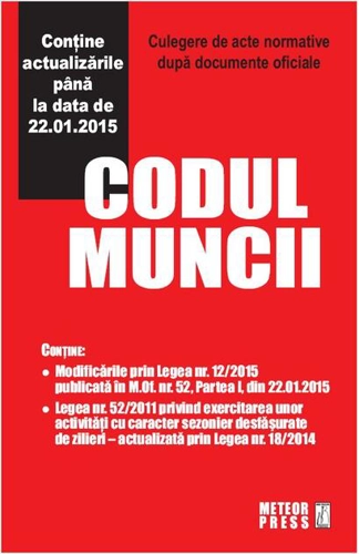 Codul muncii. Culegere de acte normative (actualizat 22.01.2015)