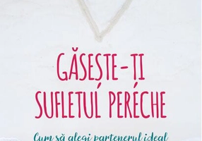 Găsește-ți sufletul pereche. Cum să alegi partenerul ideal și cum să îl păstrezi