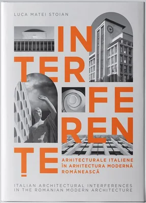 Interferențe arhitecturale italiene în arhitectura modernă românească | Italian Architectural Interferences in the Romanian Modern Architercture