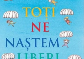 Toți ne naștem liberi. Declarația universală a drepturilor omului în imagini