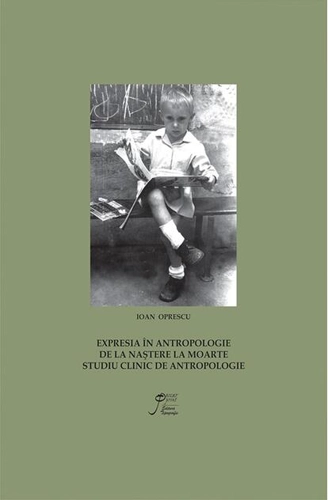 Expresia în antropologie. De la naștere la moarte (RESIGILAT)
