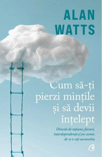 Cum să-ți pierzi mințile și să devii înțelept