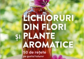 Lichioruri din flori și plante aromatice