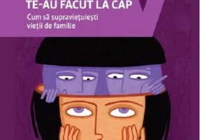 Te-au făcut la cap. Cum să supravieţuiești vieţii de familie