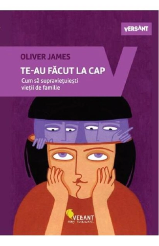 Te-au făcut la cap. Cum să supravieţuiești vieţii de familie