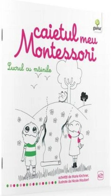 Caietul meu Montessori. Lucrul cu mâinile (3+ ani)