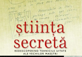 Ştiinţa secretă. Redescoperind tehnicile uitate ale vechilor maeștri