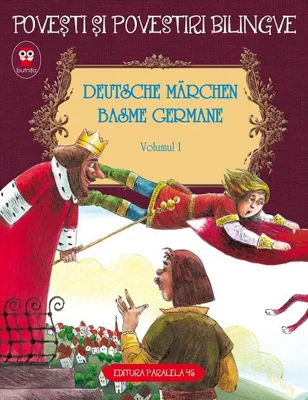 Povești și povestiri bilingve. Deutsche Märchen. Basme germane (Vol. I)