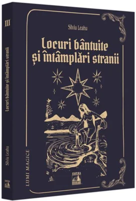 Locuri bântuite și întâmplări strănii (Vol. 3)