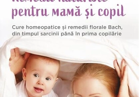 Remedii naturiste pentru mamă și copil