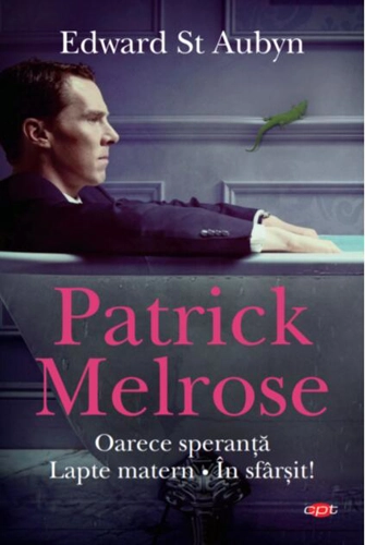 Patrick Melrose. Oarece speranță. Lapte matern. În sfârșit! (Carte pentru toți)