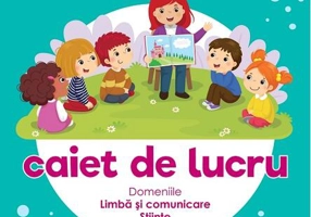 Limbă și comunicare | Științe | Om și societate - caiet de lucru pentru 2-3 ani