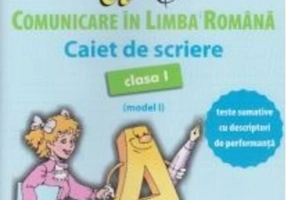 Comunicare în limba română. Caiet de scriere clasa I (model I)