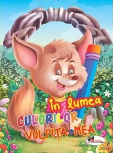 În lumea culorilor. Vulpița mea