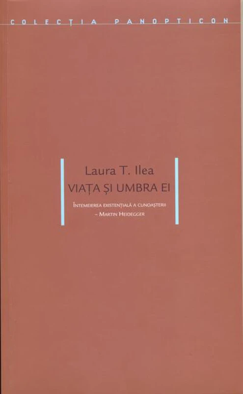 Viaţa şi umbra ei. Întemeierea esenţială a cunoaşterii - Martin Heidegger