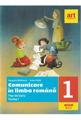 Comunicare în limba română. Fișe de lucru. Clasa I. Partea I