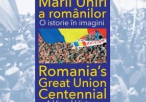 Centenarul Marii Uniri a românilor. O istorie în imagini (ediție bilingvă)
