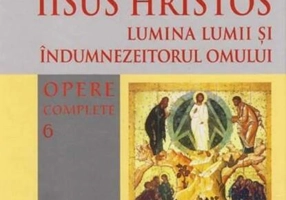 Iisus Hristos. Lumina lumii și îndumnezeitorul omului