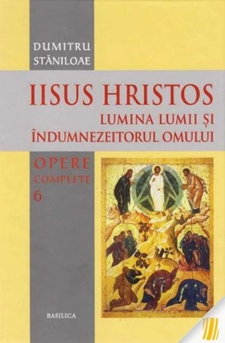Iisus Hristos. Lumina lumii și îndumnezeitorul omului