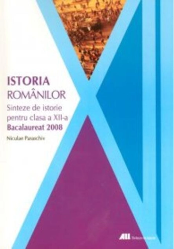 Istoria românilor. Sinteze de istorie pentru clasa a xii-a (Bacalaureat 2008)