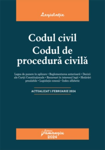 Codul civil. Codul de procedură civilă. Actualizat la 1 februarie 2024
