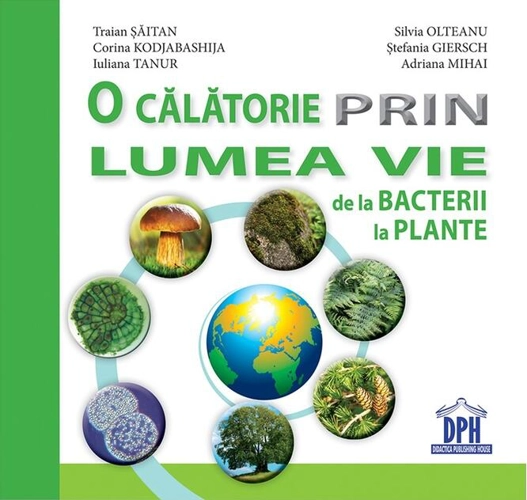 O călătorie prin lumea vie de la bacterii la plante
