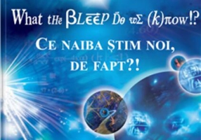 Ce naiba știm noi, de fapt?!