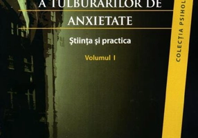 Terapia cognitivă a tulburărilor de anxietate. Ştiinţa şi practica (2 vol.)