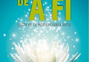 Miracolul de a fi. Lecții de la înțelepciunea vieții