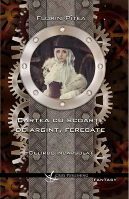 Delirul încapsulat. Carte cu scoarțe de argint, ferecate