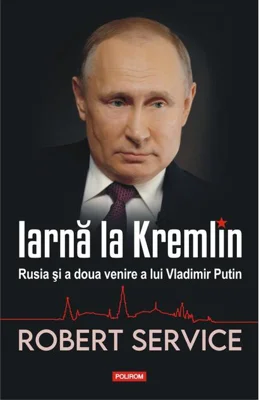 Iarnă la Kremlin. Rusia și a doua venire a lui Vladimir Putin