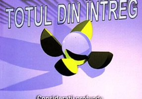 Totul din Întreg. Consideraţii profunde, pentru o viaţă mai înaltă