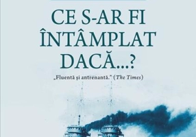 Ce s-ar fi întâmplat dacă...?