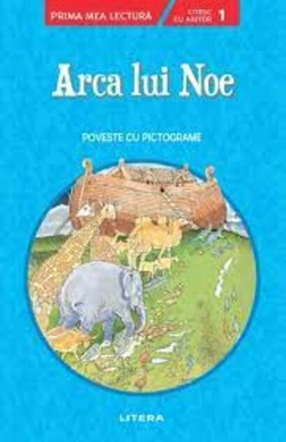 Arca lui Noe. Poveste cu pictograme. Citesc cu ajutor (Nivelul 1)