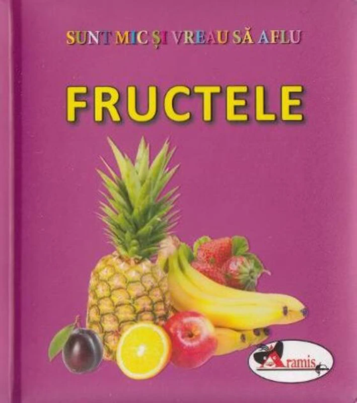 Fructele. Sunt mic și vreau să aflu