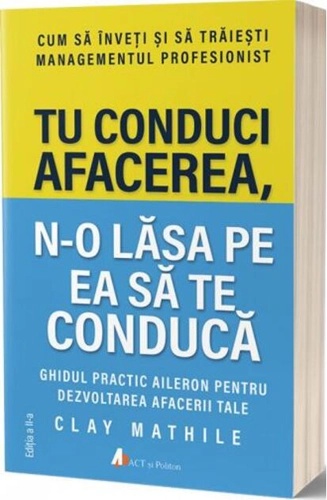 Tu conduci afacerea, n-o lăsa pe ea să te conducă