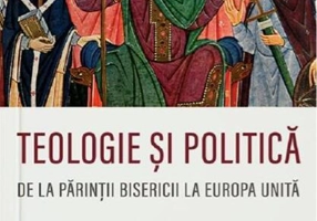 Teologie și politică. De la părinții bisericii la Europa unită