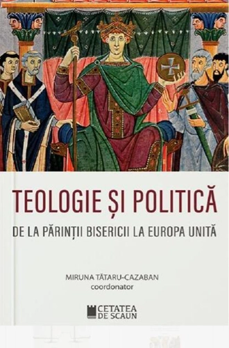 Teologie și politică. De la părinții bisericii la Europa unită