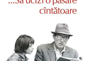 ...Să ucizi o pasăre cîntătoare