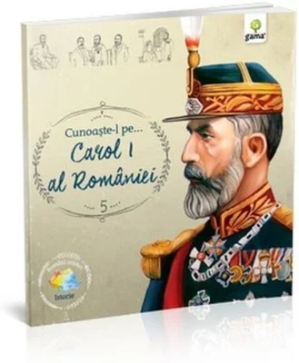 Cunoaște-l pe... Carol I al României