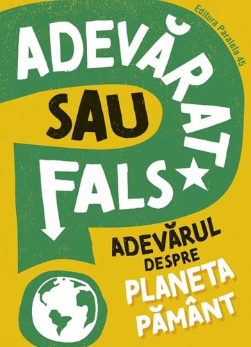 Adevărat sau fals? Adevărul despre planeta Pământ