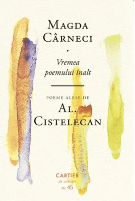 Magda Cârneci – Vremea poemului înalt